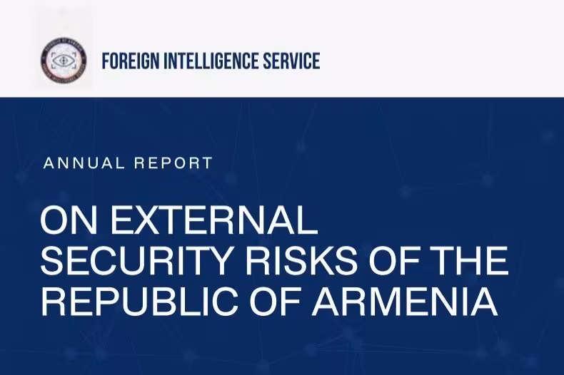 Rapport 2026 du Foreign Intelligence Service of Armenia : une nouvelle politique sécuritaire